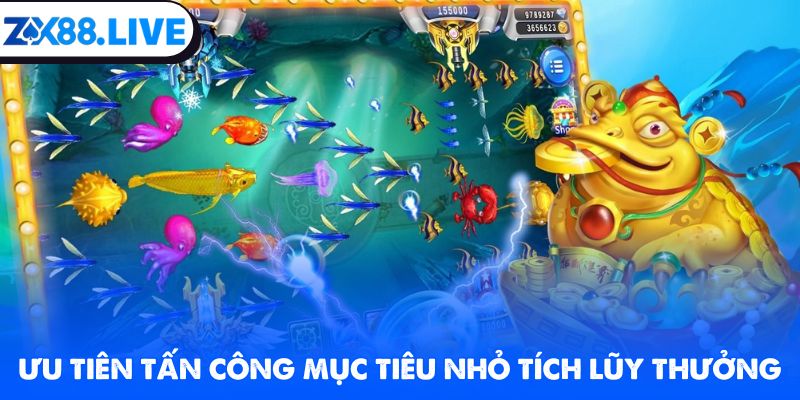 Ưu tiên tấn công mục tiêu nhỏ tích lũy thưởng