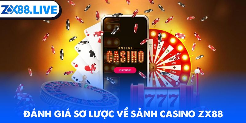 Đánh giá sơ lược về sảnh casino ZX88
