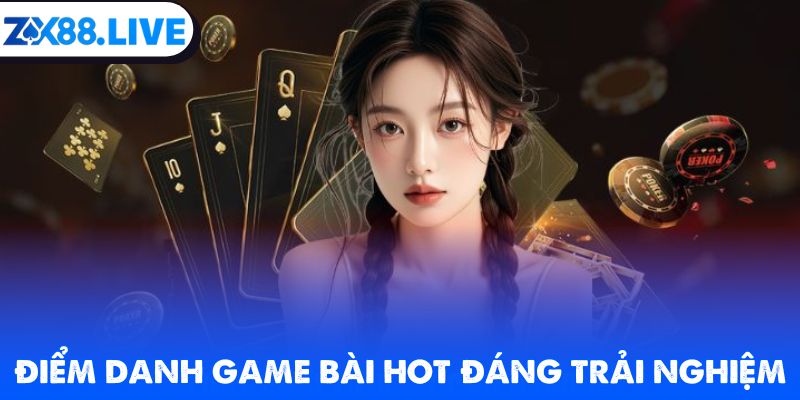 Điểm danh game bài ZX88 hot đáng trải nghiệm