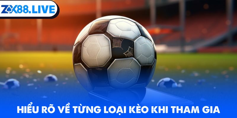 Hiểu rõ về từng loại kèo khi tham gia