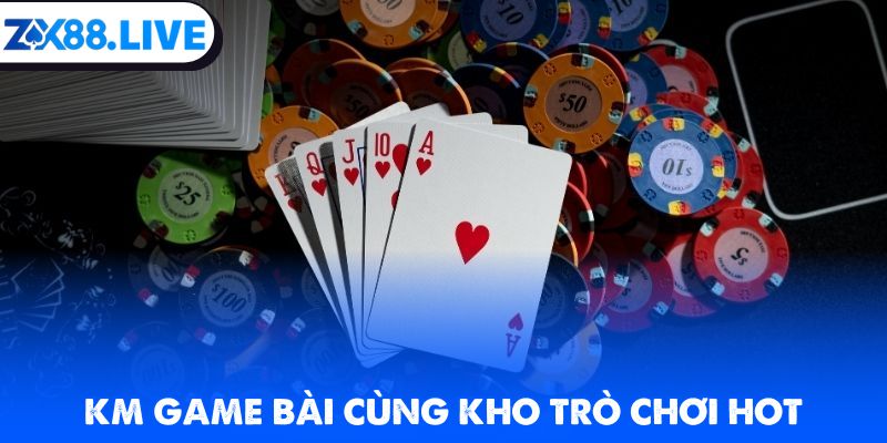KM game bài cùng kho trò chơi hot