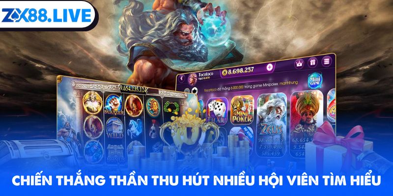 Chiến Thắng Thần thu hút nhiều hội viên tìm hiểu