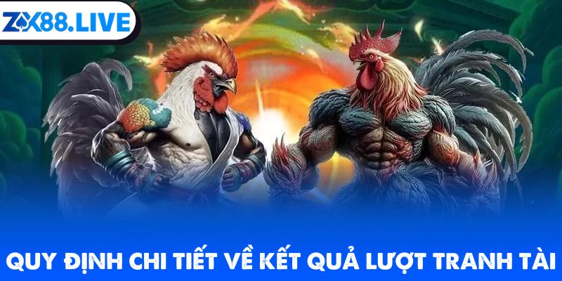 Quy định chi tiết về kết quả lượt tranh tài