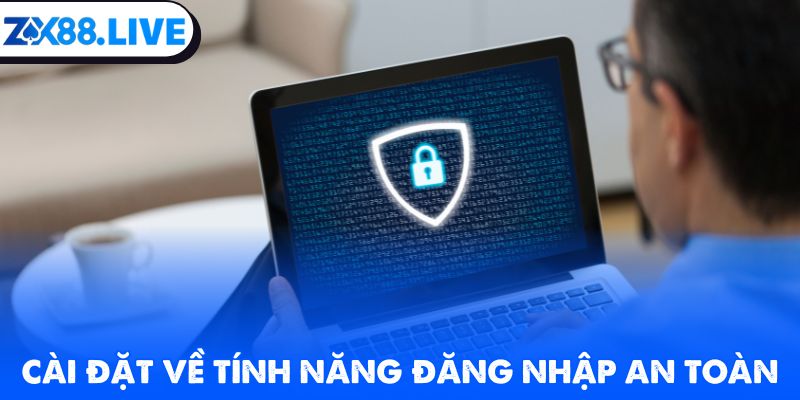 Cài đặt về tính năng đăng nhập an toàn