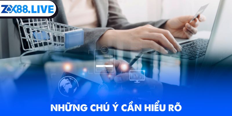 Những chú ý cần hiểu rõ