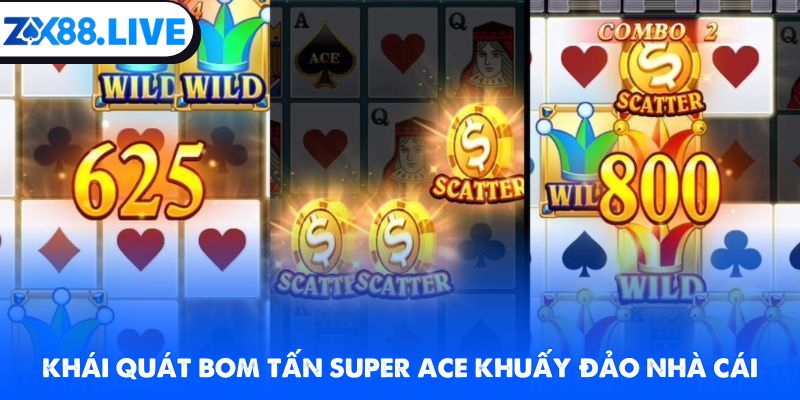 Khái quát bom tấn Super Ace khuấy đảo nhà cái