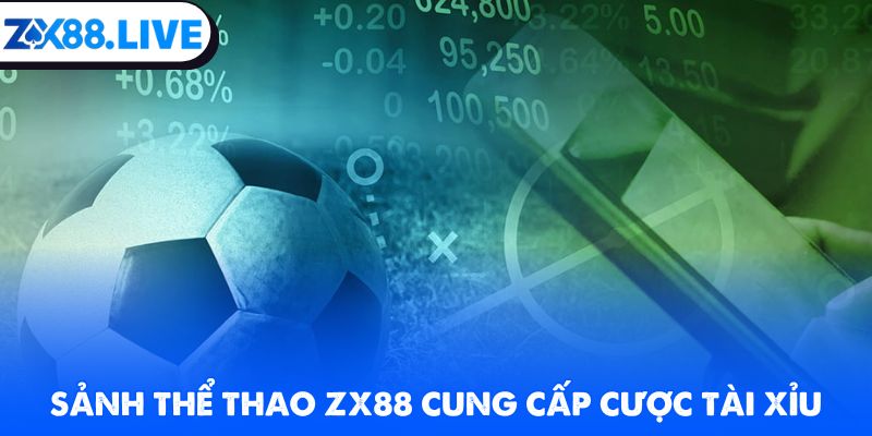 Sảnh thể thao ZX88 cung cấp cược tài xỉu